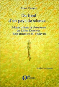Aimé Césaire - Du fond d'un pays de silence... - Edition critique de Ferrements  par Lilyan Kesteloot, René Hénane et M. Souley Ba.