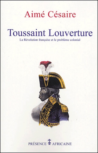 Aimé Césaire - Toussaint Louverture - La Révolution française et le problème colonial.