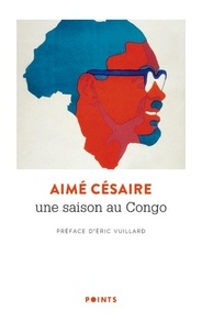 Aimé Césaire - Une saison au Congo.