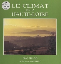 Aimé Fillod et Jacques Barrot - Le climat de la Haute-Loire.