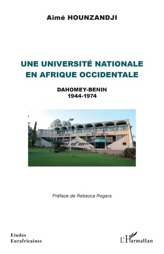 Une université nationale en Afrique occidentale. Dahomey-Bénin 1944-1974