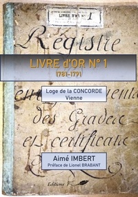 Aimé Imbert - LIVRE D'OR N°1 1781 à 1791 - Loge de la concorde vienne.