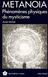 Aimé Michel - Métanoïa - Phénomènes physiques du mysticisme.