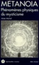 Aimé Michel - Metanoia. Phenomenes Physiques Du Mysticisme.