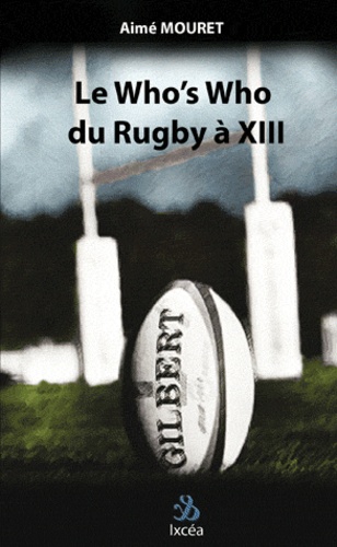 Aimé Mouret - Le who's who du rugby à XIII.