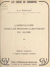 L'agriculture dans les régions climatiques du globe (1). Régions tempérées et régions tropicales humides