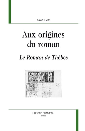 Aimé Petit - Aux origines du roman - Le Roman de Thèbes.