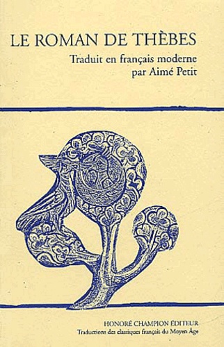 Aimé Petit - Le Roman De Thebes.