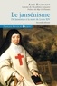 Aimé Richardt - Le jansénisme - De Jansénius à la mort de Louis XIV.
