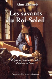 Aimé Richardt - Les savants du Roi-Soleil.