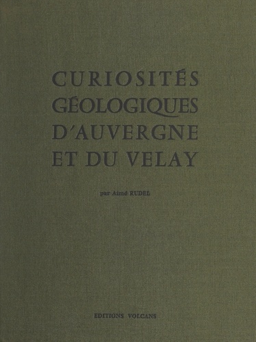 Curiosités géologiques d'Auvergne et du Velay