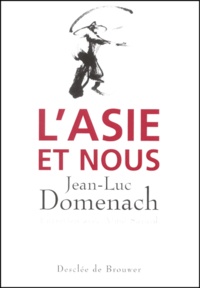 Aimé Savard et Jean-Luc Domenach - L'Asie Et Nous.