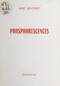 Aimé Séveyrat - Phosphorescences.