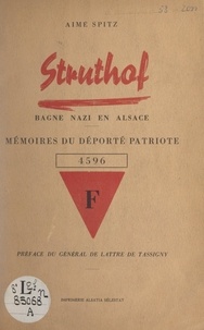 Aimé Spitz et Jean de Lattre de Tassigny - Struthof, bagne nazi en Alsace - Reportage, mémoires du Déporté patriote n°4596.