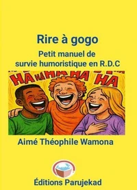 Rire à gogo petit manuel de survie humoristique en RDC