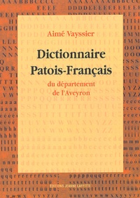 Aimé Vayssier - Dictionnaire patois-français du département de l'Aveyron.
