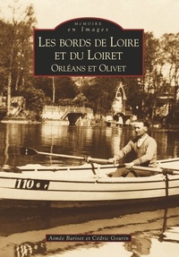 Aimée Bariset et Cédric Gourin - Les bords de Loire et du Loiret - Orléans et Olivet.
