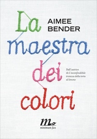 Aimee Bender et Damiano Abeni - La maestra dei colori.