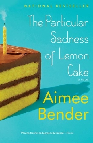 Aimee Bender - The Particular Sadness of Lemon Cake.