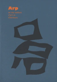 Arp en ses ateliers d'art et d'écriture