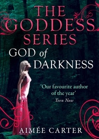 Aimée Carter - God Of Darkness (The Goddess Series).