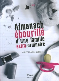 Almanach ébouriffé d'une famille extra-ordinaire