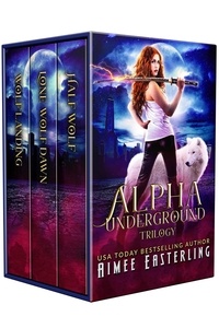  Aimee Easterling - Alpha Underground Trilogy.