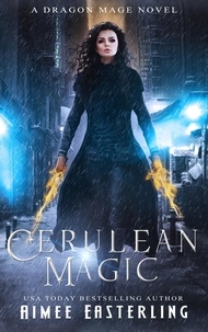  Aimee Easterling - Cerulean Magic: A Dragon Mage Novel - Dragon Mage Chronicles.