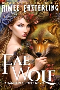  Aimee Easterling - Fae Wolf - Samhain Shifters, #3.