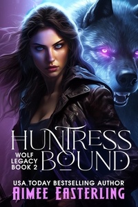  Aimee Easterling - Huntress Bound - Wolf Legacy, #2.
