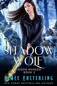 Aimee Easterling - Shadow Wolf - Moon Marked, #2.