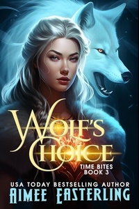  Aimee Easterling - Wolf's Choice - Time Bites, #3.