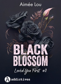 Aimée Lou - Black Blossom #1. Loved you first.