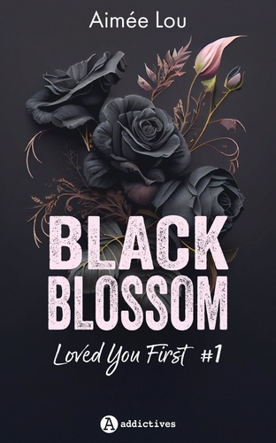 Black Blossom Tome 1 Loved You First