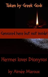  Aimée Maroux - Taken by Greek Gods – Hermes Loves Dionysos - Taken by Greek Gods, #4.