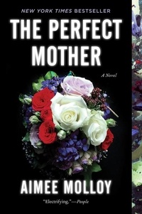 Aimee Molloy - The Perfect Mother - A Novel.