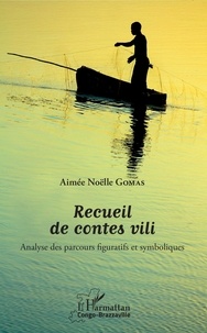 Aimée Noëlle Gomas - Recueil de contes vili - Analyse des parcours figuratifs et symboliques.