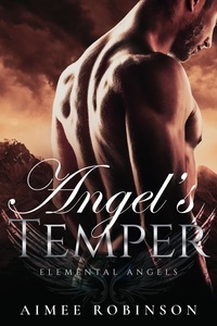  Aimee Robinson - Angel's Temper - Elemental Angels, #5.
