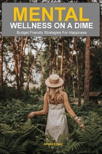  Aimen Eman - Mental Wellness on a Dime: Budget Friendly Strategies for Happiness.