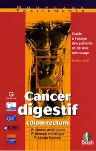 Aimery de Gramont et Martin Housset - Cancer digestif côlon-rectum - Guide à l'usage des patients et de leur entourage.