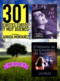  Ainhoa Montañez et  Elena Larreal - 301 Chistes Cortos y Muy Buenos + Se me va + El Misterio de los Creadores de Sombras. De 3 en 3.