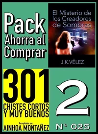 Pack Ahorra al Comprar 2 (Nº 025): El Misterio de los Creadores de Sombras &amp; 301 Chistes Cortos y Muy Buenos