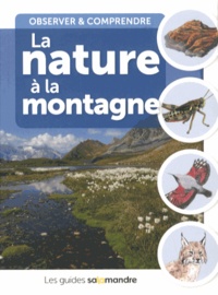 Aino Adriaens et Robert Bolognesi - La nature à la montagne - Observer & comprendre.