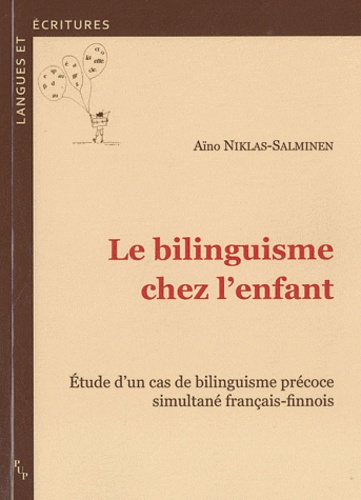Aïno Niklas-Salminen - Le bilinguisme chez l'enfant - Etude d'un cas de bilinguisme précoce simultané français-finnois.