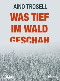 Was tief im Wald geschah