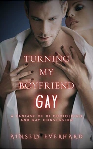 Turning my Boyfriend Gay