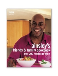 Ainsley Harriott - Ainsley Harriott's Friends &amp; Family Cookbook.