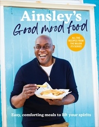 Ainsley Harriott - Ainsley’s Good Mood Food - Easy, comforting meals to lift your spirits.