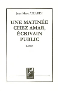 Une matinée chez Amar, écrivain public