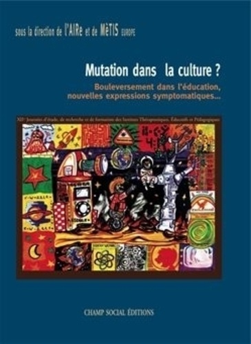  AIRe et  MèTIS Europe - Mutation dans la culture ? - Bouleversement dans l'éducation, nouvelles expressions symptomatiques....